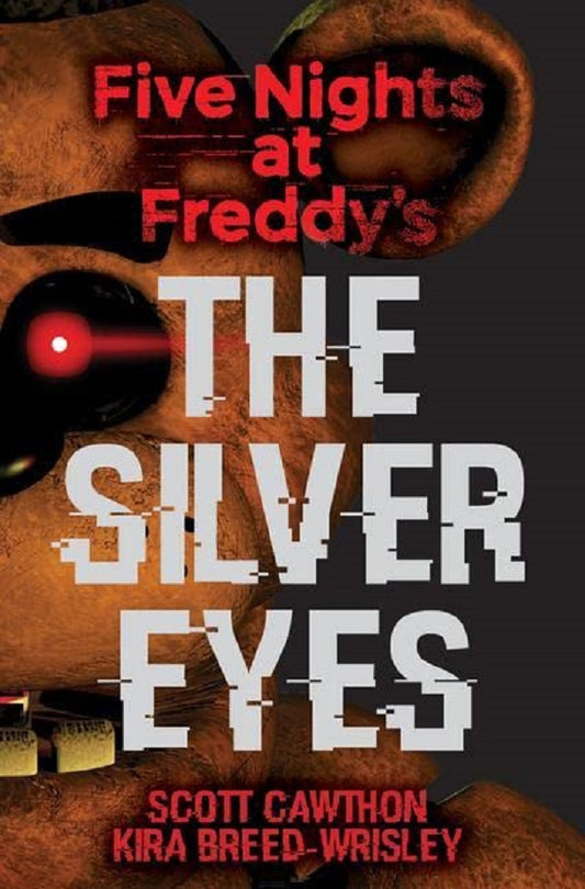 Five Nights At Freddy's. The Silver Eyes Scott Cawthon, Kira Breed-Rizley / Скотт Коутон, Кира Брид-Ризли 9781338134377-1