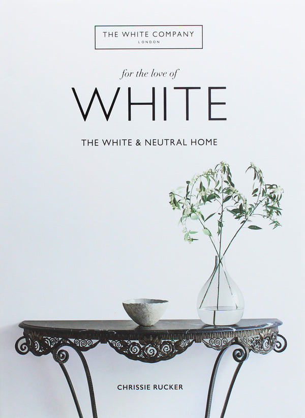 For the Love of White. The White and Neutral Home / For the Love of White. The White and Neutral Home Крисси Ракер 978-1-78472-556-3-1