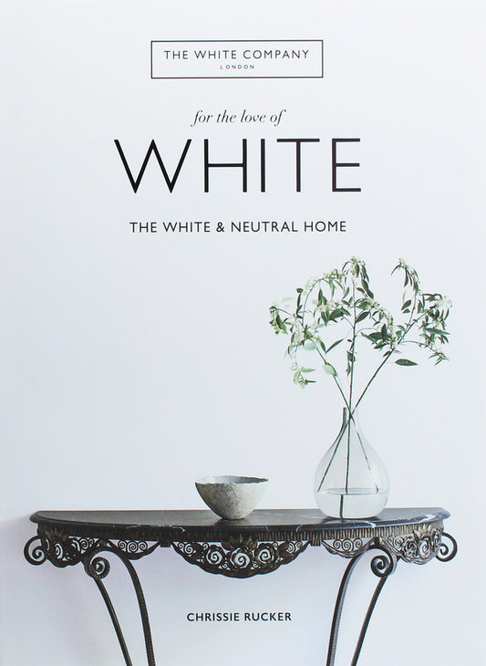 For the Love of White. The White and Neutral Home / For the Love of White. The White and Neutral Home Крисси Ракер 978-1-78472-556-3-1