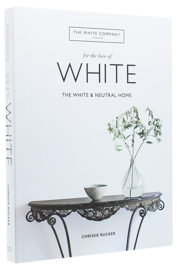 For the Love of White. The White and Neutral Home / For the Love of White. The White and Neutral Home Крисси Ракер 978-1-78472-556-3-3