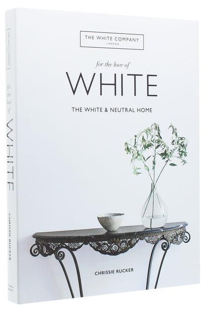 For the Love of White. The White and Neutral Home / For the Love of White. The White and Neutral Home Крисси Ракер 978-1-78472-556-3-3