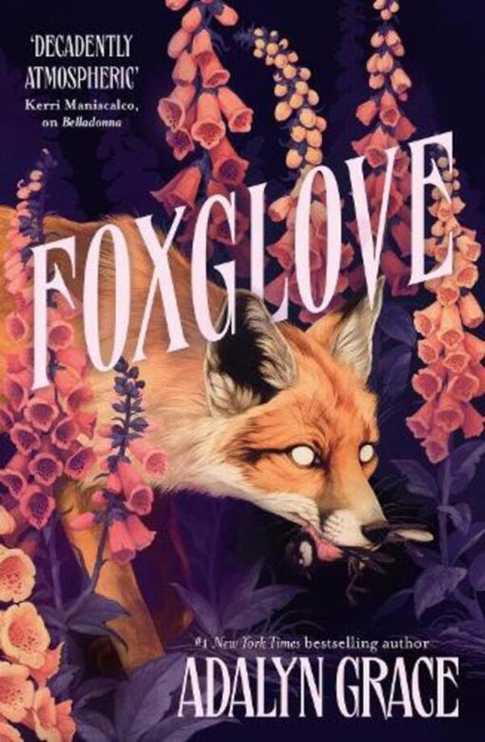 Foxglove: The Thrilling And Heart-Pounding Gothic Fantasy Romance Sequel To Belladonna Adalin Majes / Адалин Грейс 9781399705165-1