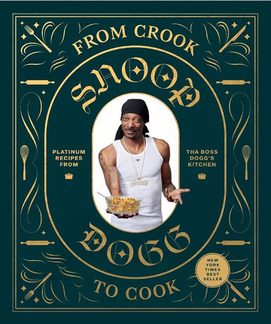 From Crook To Cook: Platinum Recipes from Tha Boss Dogg's Kitchen / From Crook to Cook: Platinum Recipes from Tha Boss Dogg's Kitchen Снуп Догг 9781452179612-1