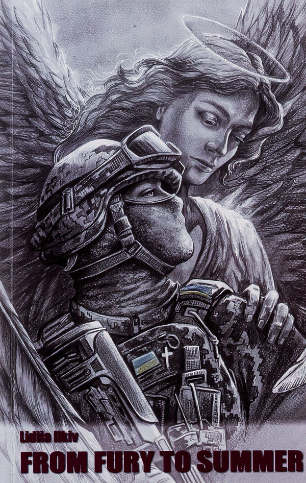 From Fury to Summer. A story from the frontline / From Fury to Summer. A story from the frontline Лидия Илькив 9786175207062-1