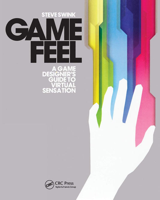 Game Feel. A Game Designer's Guide To Virtual Sensation Steve Swink / Стив Свинк 9780123743282-1