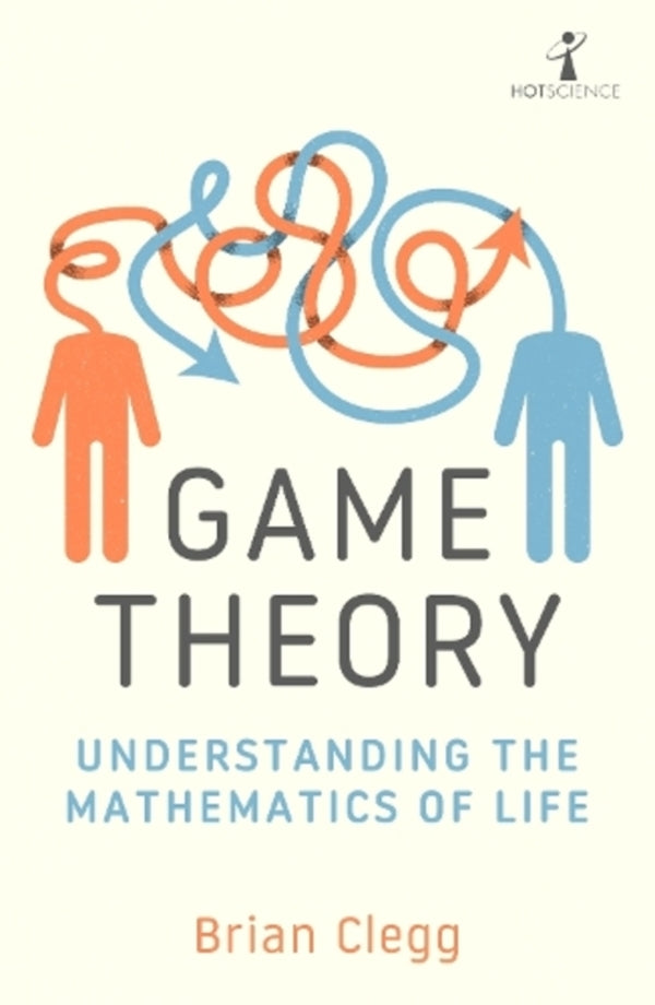 Game Theory: Understanding The Mathematics Of Life Brian Klegg / Брайан Клегг 9781785788321-1
