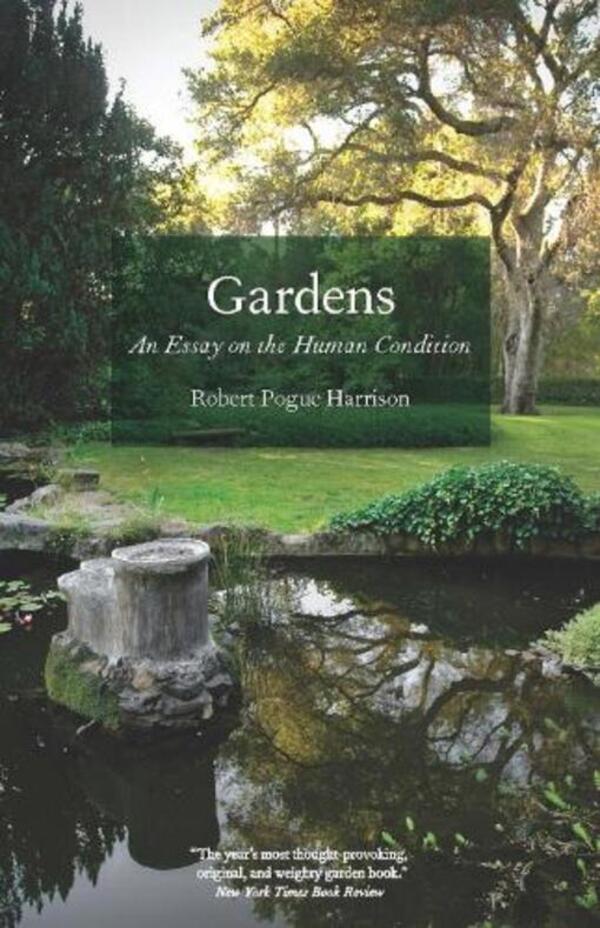 Gardens: An Essay On The Human Condition Robert Pogue Harrison / Роберт Поуг Харрисон 9780226317908-1