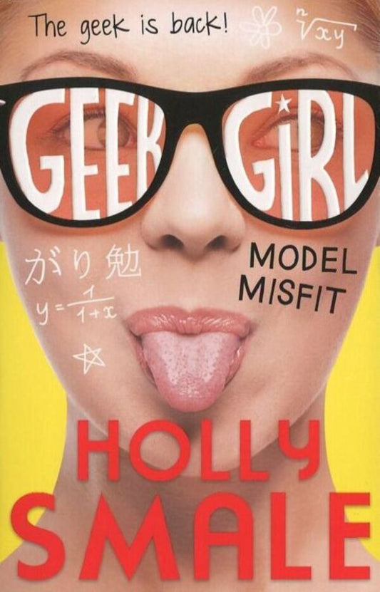 Geek Girl. Book 2. Model Misfit / Geek Girl. Book 2. Model Misfit Холли Смейл 978-0-00-748946-6-1