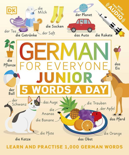 German for Everyone Junior 5 Words a Day. Learn and Practice 1,000 German Words / German for Everyone Junior 5 Words a Day. Learn and Practise 1,000 German Words  9780241491416-1