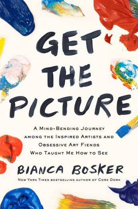 Get The Picture Bianca Bosker / Бьянка Боскер 9781911630470-1