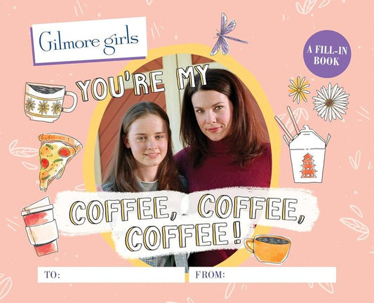 Gilmore Girls: You're My Coffee, Coffee, Coffee! / Gilmore Girls: You're My Coffee, Coffee, Coffee! Мишель Морган 9780762480074-1