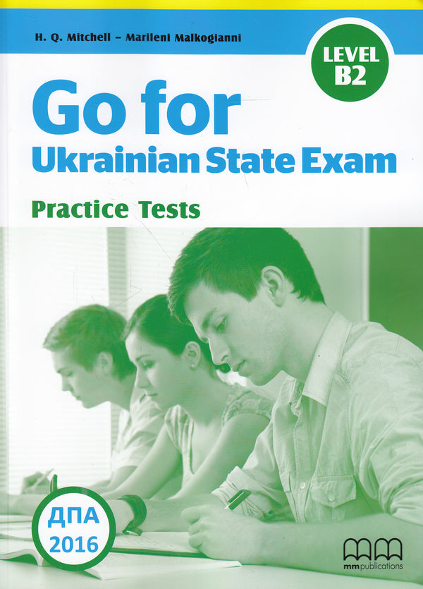 Go for Ukrainian State Exam. Practice Tests Level B2 / Go for Ukrainian State Exam. Practice Tests Level B2 Эстер Войджицки, Марилени Малкогианни 978-618-05-0457-6-1