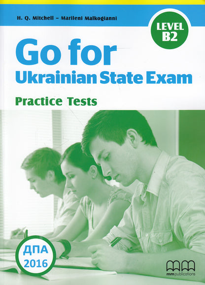 Go for Ukrainian State Exam. Practice Tests Level B2 / Go for Ukrainian State Exam. Practice Tests Level B2 Эстер Войджицки, Марилени Малкогианни 978-618-05-0457-6-1