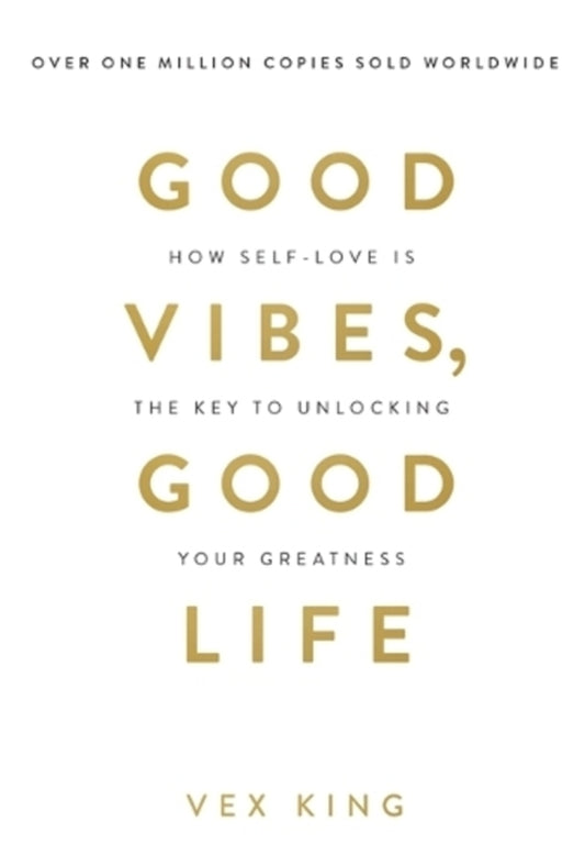 Good Vibes, Good Life: How Self-Love Is the Key to Unlocking Your Greatness: THE #1 SUNDAY TIMES BESTSELLER / Good Vibes, Good Life: How Self-Love Is the Key to Unlocking Your Greatness: THE #1 SUNDAY TIMES BESTSELLER Векс Кинг 9781788171823-1