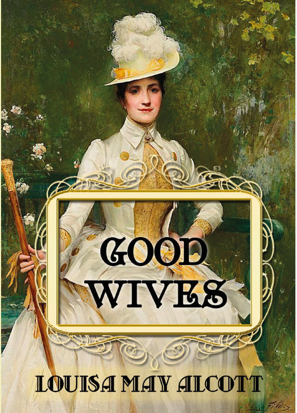 Good lives / Good wives Луиза Мэй Олкотт 978-088-0000-04-8-1