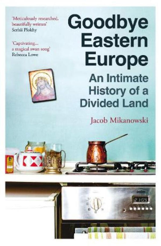 Goodbye Eastern Europe: An Intimate History Of A Divated Land / Author not specified 9780861547326-1