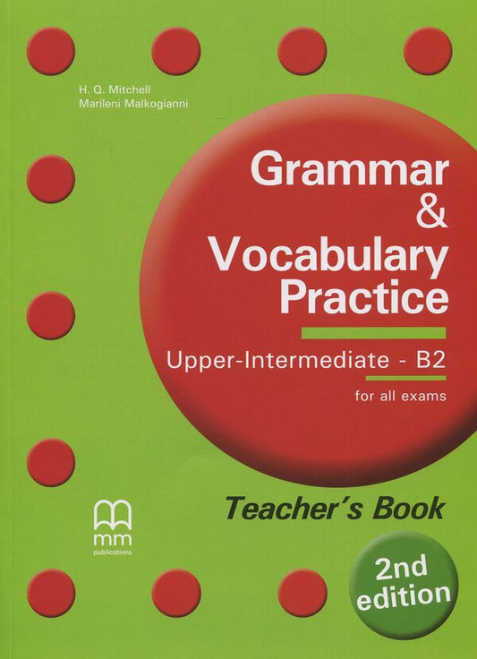 Grammar & Vocabulary Practice Intermediate - B2. Teacher's Book Marileni Malkogianni, Harold Quinton Mitchell / Марилени Малкогианни, Гарольд Квинтон Митчелл 9789605091989-1