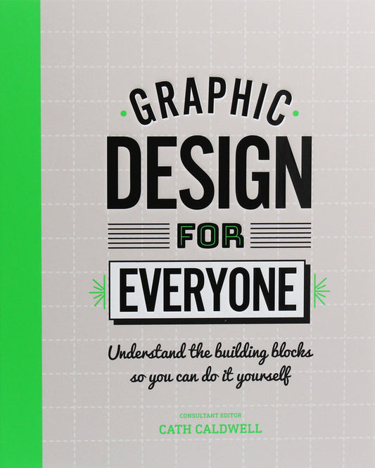 Graphic Design For Everyone / Graphic Design For Everyone Кэт Колдуэлл 9780241343814-1