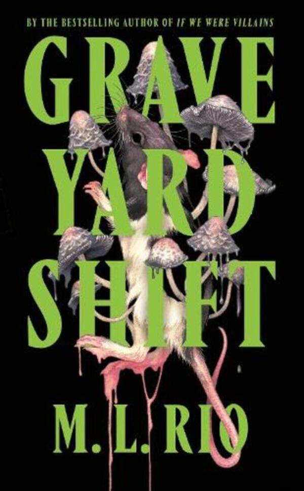Graveyard Shift: The Highly Anticipated New Book By The Author Of The Booktok Sensation If We Were Villains M. L. Rio / М. Л. Рио 9781035421350-1