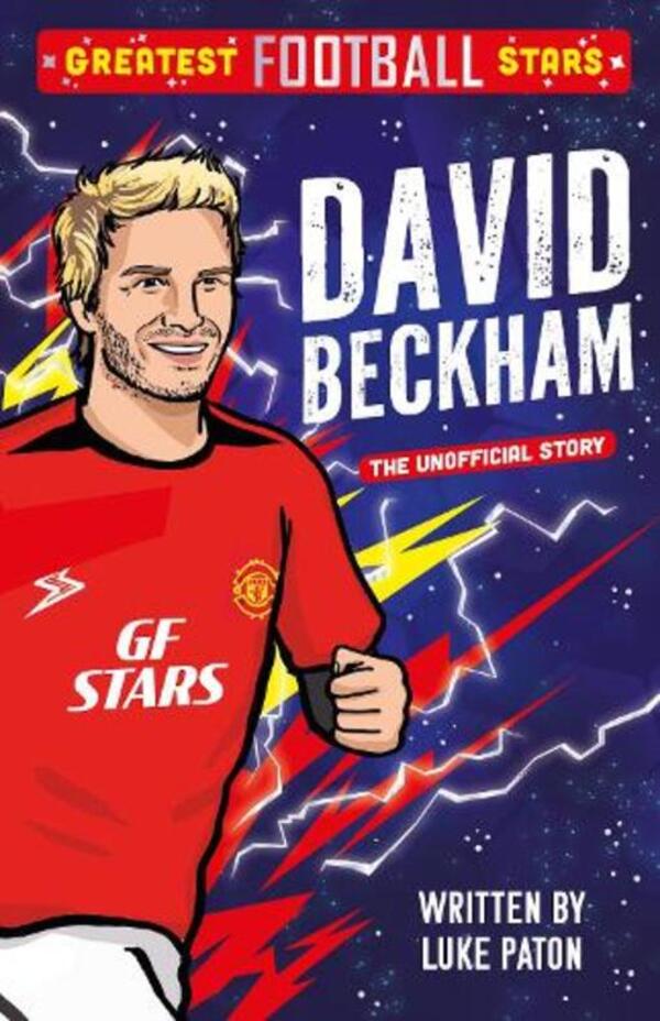 Greatest Football Stars: David Beckham / Greatest Football Stars: David Beckham Люк Патон 9781802635430-1