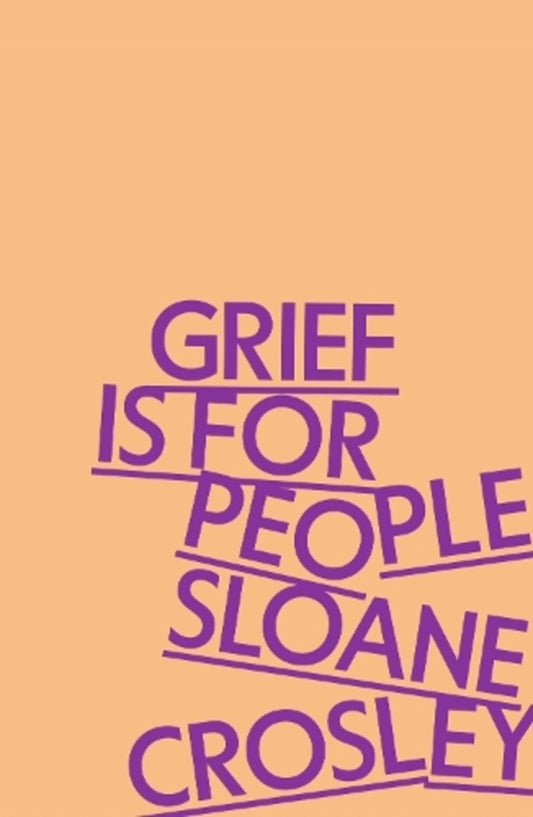 Grief is for People: A Memoir / Grief is for People: A Memoir Слоан Кросли 9781805223023-1