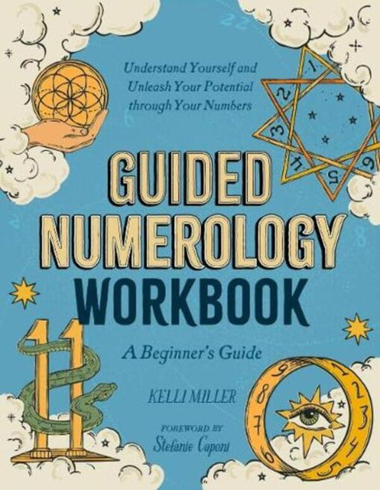 Guided Numerology Workbook: A Beginner's Guide: Understand Yourself And Unleash Your Potential Through Your Numbers Kelly Miller / Келли Миллер 9780593886373-1