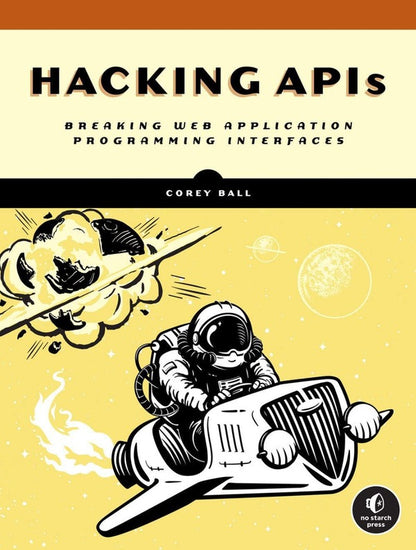 Hacking Apis. Breaking Web Application Programming Interfaces / Hacking Apis. Breaking Web Application Programming Interfaces Кори Дж. Болл 9781718502444-1