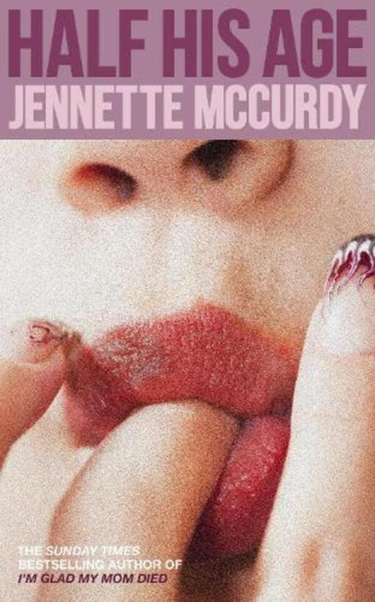 Half His Age Jennette McCurdy / Дженнет Маккарди 9780008617691-1