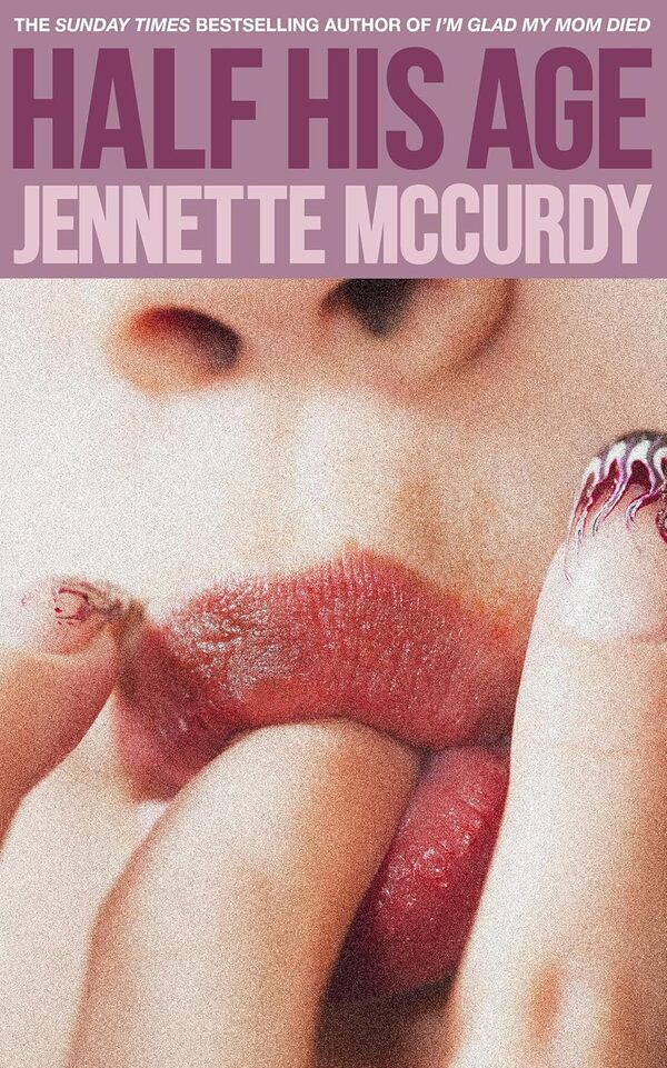 Half His Age Jennette McCurdy - Дженнет Маккарди 9780008617707-1