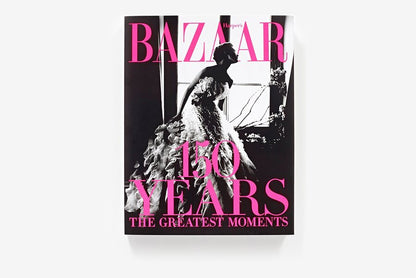 Harpers Bazaar 150 Years. The Greatest Moments / Harpers Bazaar 150 Years. The Greatest Moments Гленда Бейли 9781419723940-3