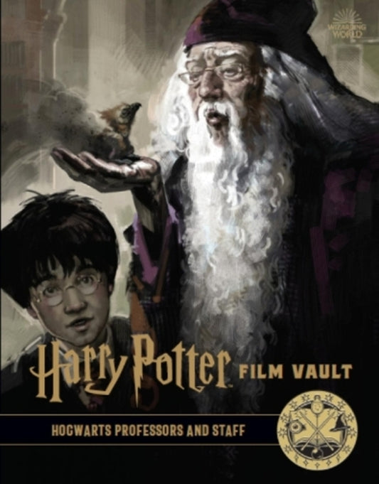 Harry Potter: The Film Vault. Volume 11. Hogwarts Professors and Staff / Harry Potter: The Film Vault. Volume 11. Hogwarts Professors and Staff Джоди Ревенсон 9781789094893-1