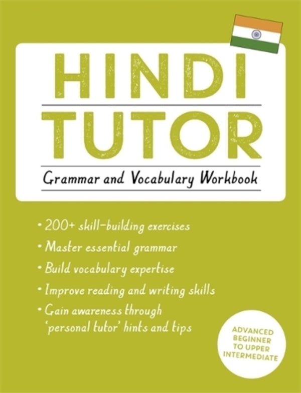 Hindi Tutor: Grammar and Vocabulary Workbook (Learn Hindi with Teach Yourself): Advanced beginner to upper intermediate course / Hindi Tutor: Grammar and Vocabulary Workbook (Learn Hindi with Teach Yourself): Advanced beginner to upper intermediate course Нареш Шарма 9781473617452-1