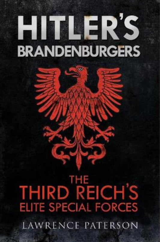 Hitler's Brandenburgers: The Third Reich Elite Special Forces Lawrence Paterson / Лоуренс Патерсон 9781784382285-1
