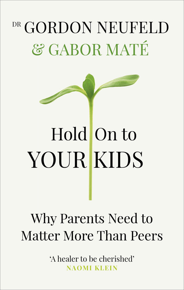Hold on to Your Kids. Why Parents Need to Matter More Than Peers / Hold on to Your Kids. Why Parents Need to Matter More Than Peers Габор Матэ, Гордон Ньюфелд 9781785042195-1