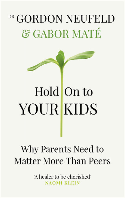 Hold on to Your Kids. Why Parents Need to Matter More Than Peers / Hold on to Your Kids. Why Parents Need to Matter More Than Peers Габор Матэ, Гордон Ньюфелд 9781785042195-1