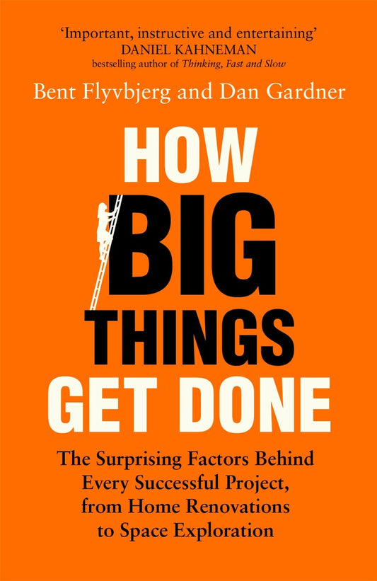How Big Things Get Done Dan Gardner, Bent Flyvbjorg / Дэн Гарднер, Бент Фливбьорг 9781035018932-1