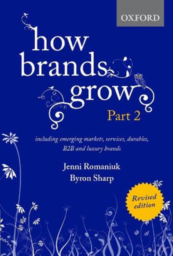 How Brands Grow 2 Revised Edition: Including Emerging Markets, Services, Durables, B2B And Luxury Brands Bryon Sharp, Jenny Romaniuk / Брайон Шарп, Дженни Романюк 9780190330026-1