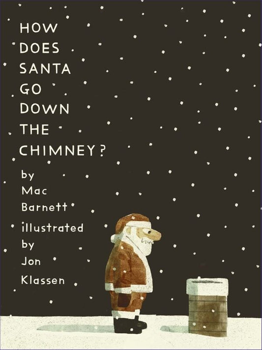 How Does Santa Go Down the Chimney? / How Does Santa Go Down the Chimney? Мак Барнетт 9781529512779-1
