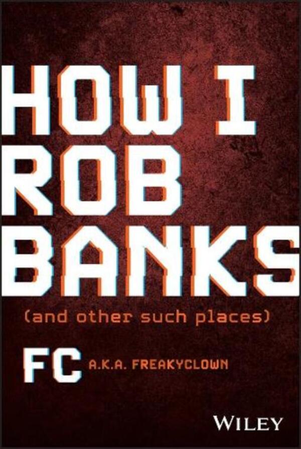 How I Rob Banks: And Other Such Places FC Barker / ФК Баркер 9781119911470-1