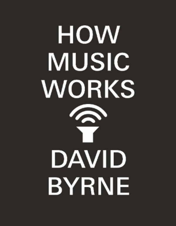How Music Works David Burn / Дэвид Бирн 9780857862525-1