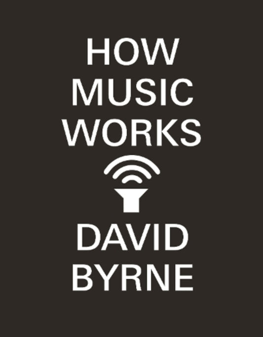 How Music Works David Burn / Дэвид Бирн 9780857862525-1