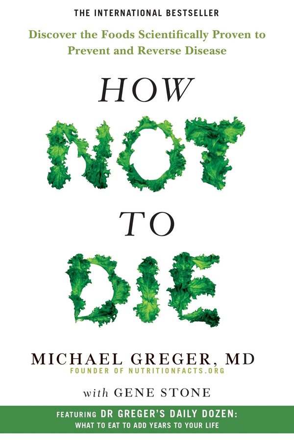 How Not To Die Michael Greger, Gene Stone - Майкл Грегер, Джин Стоун 9781509852505-1