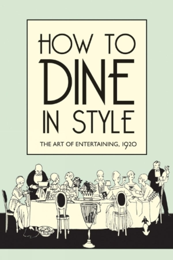 How To Dine In Style: The Art Of Entertaining, 1920 J. Rei / Дж. Рей 9781851240869-1