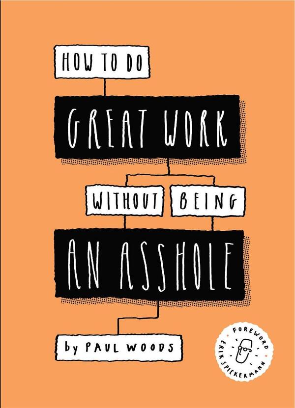 How To Do Great Work Without Being An Asshole Paul Woods / Пол Вудс 9781786273918-1