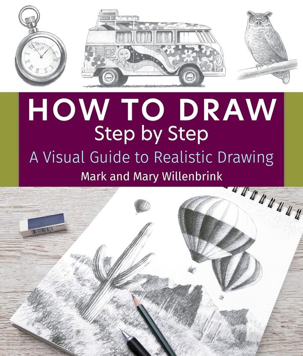 How To Draw Step By Step: A Visual Guide To Realistic Drawing Mark Willenbrink / Марк Уилленбринк 9781684620753-1