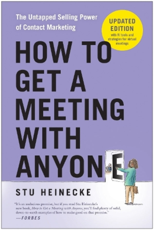 How To Get A Meeting With Anyone, Updated Edition: The Untapped Selling Power Of Contact Marketing Stu Heinecke / Стю Хайнеке 9781637747223-1