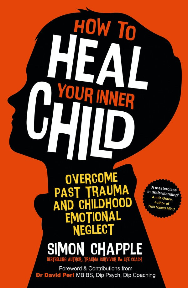 How To Heal Your Inner Child. Overcome Past Trauma And Childhood Emotional Neglect Simon Chapple / Саймон Чаппл 9781529383638-1