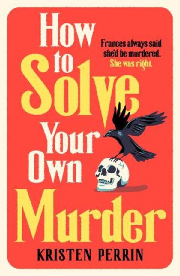 How To Solve Your Own Murder / How To Solve Your Own Murder  9781529430059-1