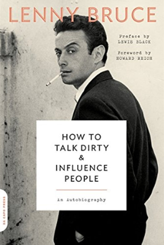 How To Talk Dirty And Influence People Lewis Black, Howard Reich, Lenny Bruce / Льюис Блэк, Говард Райх, Ленни Брюс 9780306825293-1