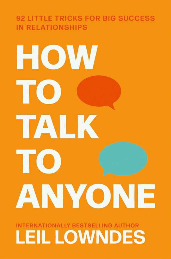How To Talk To Anyone. 92 Little Tricks For Big Success In Relationships Leil Lowndes / Лейл Лаундес 9780722538074-1